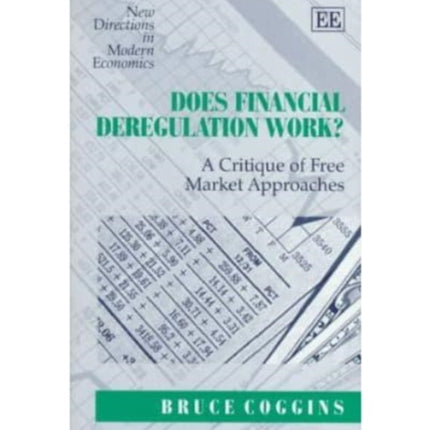 Does Financial Deregulation Work?: A Critique of Free Market Approaches