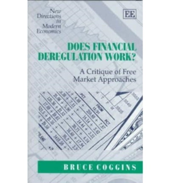 Does Financial Deregulation Work?: A Critique of Free Market Approaches