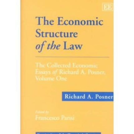 The Economic Structure of the Law: The Collected Economic Essays of Richard A. Posner, Volume One