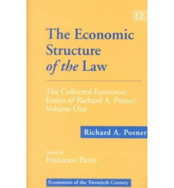 The Economic Structure of the Law: The Collected Economic Essays of Richard A. Posner, Volume One