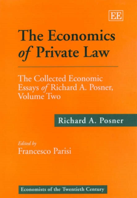 The Economics of Private Law: The Collected Economic Essays of Richard A. Posner, Volume Two