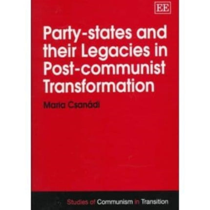 Party-states and their Legacies in Post-communist