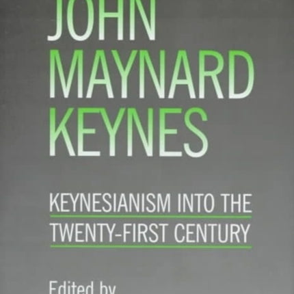 john maynard keynes: Keynesianism into the Twenty-First Century