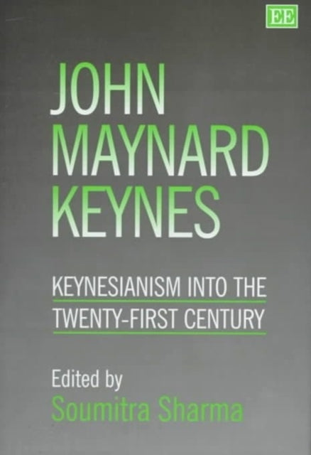 john maynard keynes: Keynesianism into the Twenty-First Century