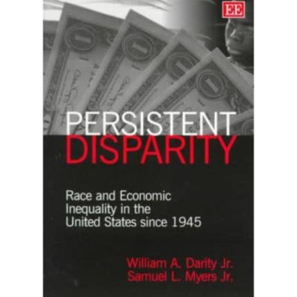 persistent disparity: Race and Economic Inequality in the United States since 1945