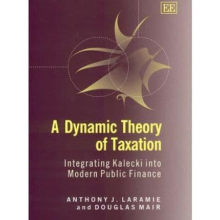 A Dynamic Theory of Taxation: Integrating Kalecki into Modern Public Finance