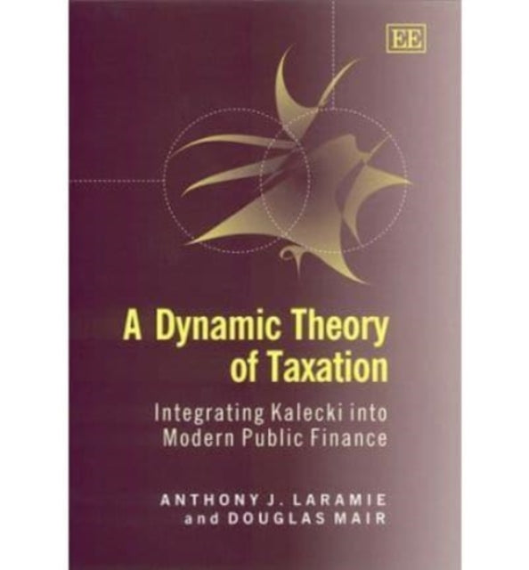 A Dynamic Theory of Taxation: Integrating Kalecki into Modern Public Finance