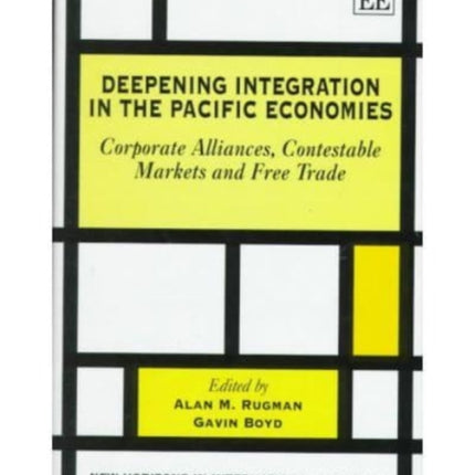 Deepening Integration in the Pacific Economies: Corporate Alliances, Contestable Markets and Free Trade