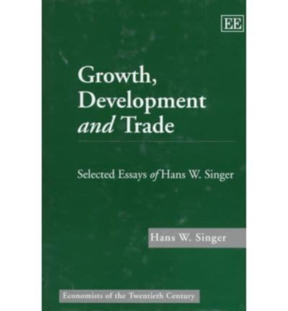 Growth, Development and Trade: Selected Essays of Hans W. Singer