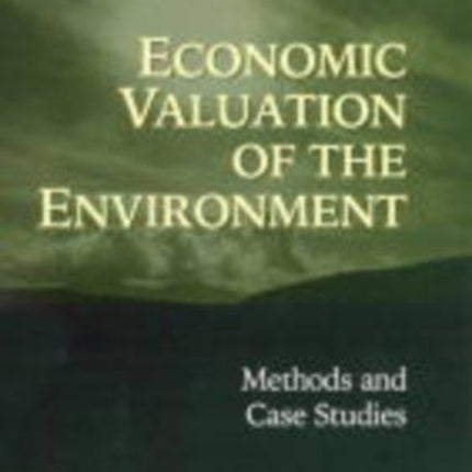 Economic Valuation of the Environment: Methods and Case Studies