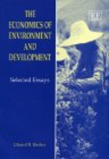 The Economics of Environment and Development: Selected Essays