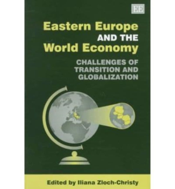 Eastern Europe and the World Economy: Challenges of Transition and Globalization