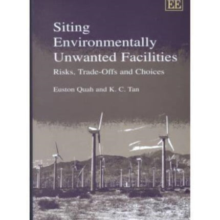 Siting Environmentally Unwanted Facilities: Risks, Trade-Offs and Choices