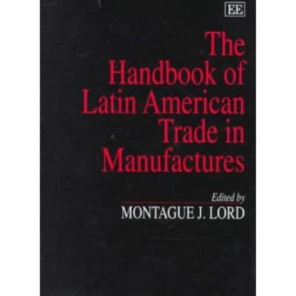 The Handbook of Latin American Trade in Manufactures