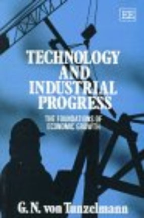 Technology and Industrial Progress: The Foundations of Economic Growth