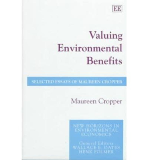 Valuing Environmental Benefits: Selected Essays of Maureen Cropper