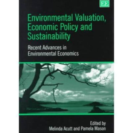 Environmental Valuation, Economic Policy and Sustainability: Recent Advances in Environmental Economics