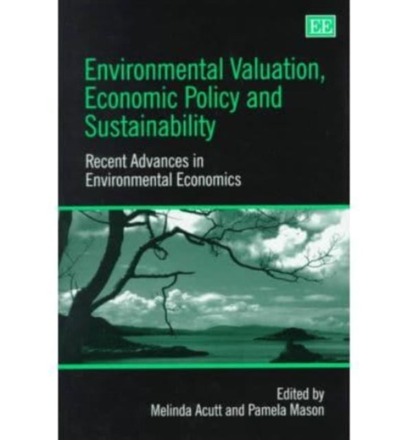 Environmental Valuation, Economic Policy and Sustainability: Recent Advances in Environmental Economics