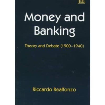 Money and Banking: Theory and Debate (1900–1940)