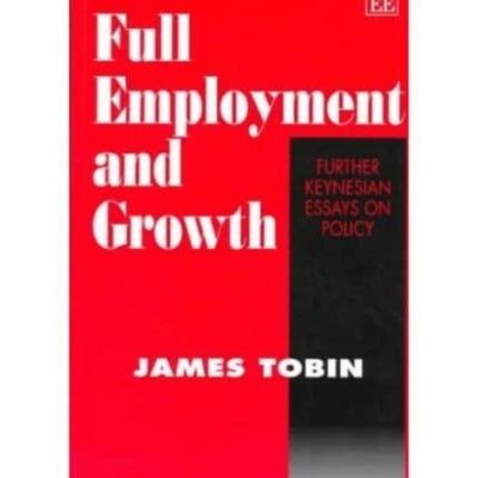 Full Employment and Growth: Further Keynesian Essays on Policy