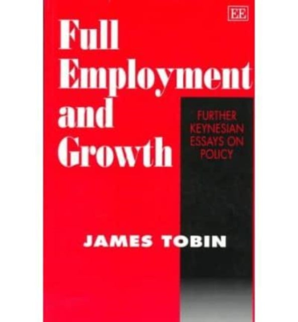 Full Employment and Growth: Further Keynesian Essays on Policy