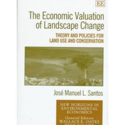 The Economic Valuation of Landscape Change: Theory and Policies for Land Use and Conservation