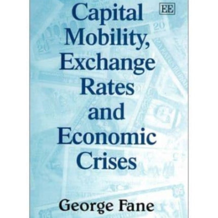 Capital Mobility, Exchange Rates and Economic Crises