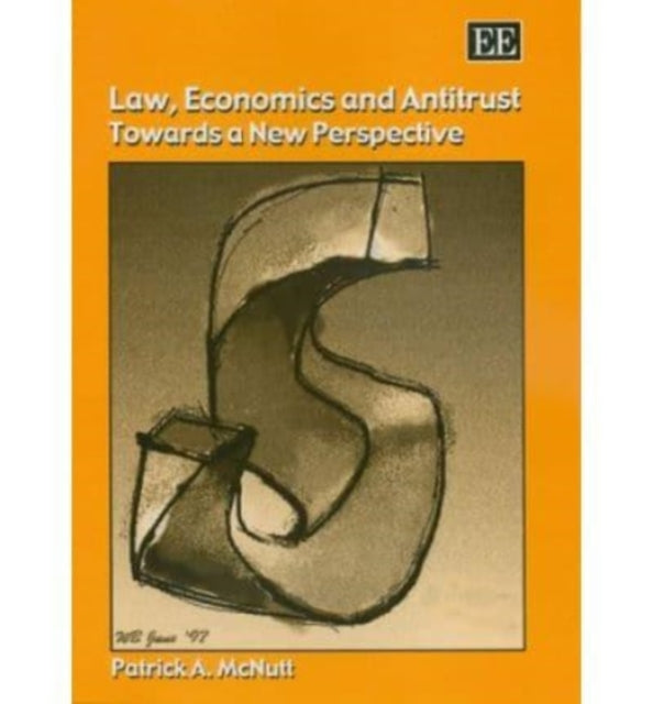 Law, Economics and Antitrust: Towards a New Perspective