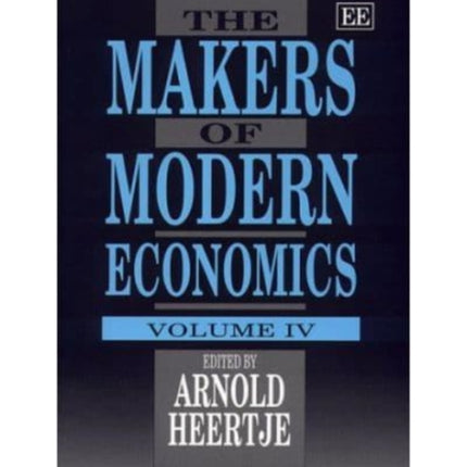 The Makers of Modern Economics: Volume IV