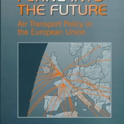 Flying into the Future: Air Transport Policy in the European Union