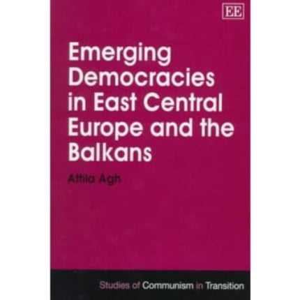 Emerging Democracies in East Central Europe and the Balkans