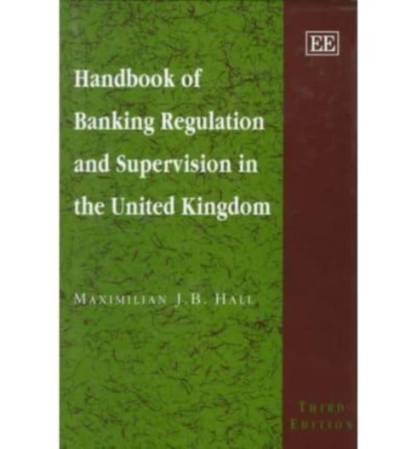 Handbook of Banking Regulation and Supervision in the United Kingdom: Third Edition