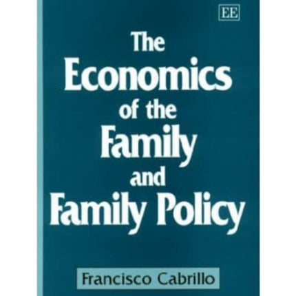 The Economics of the Family and Family Policy