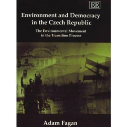 Environment and Democracy in the Czech Republic: The Environmental Movement in the Transition Process