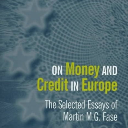 On Money and Credit in Europe: The Selected Essays of Martin M.G. Fase