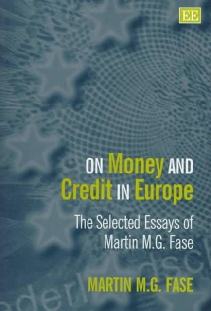 On Money and Credit in Europe: The Selected Essays of Martin M.G. Fase