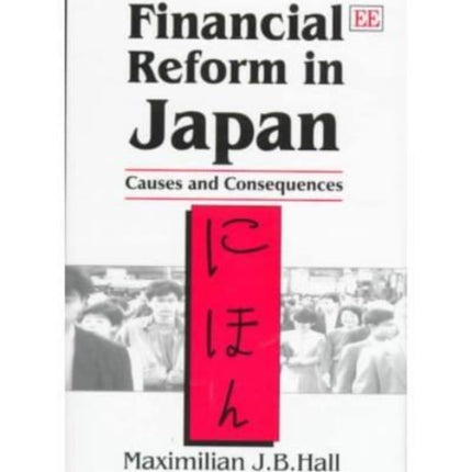 Financial Reform in Japan: Causes and Consequences