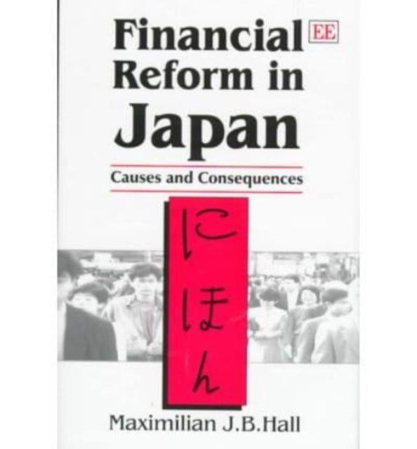 Financial Reform in Japan: Causes and Consequences