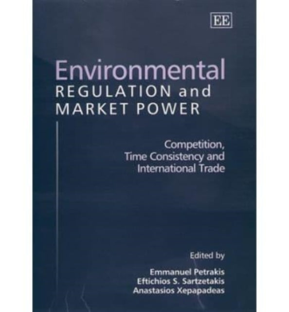 Environmental Regulation and Market Power: Competition, Time Consistency and International Trade