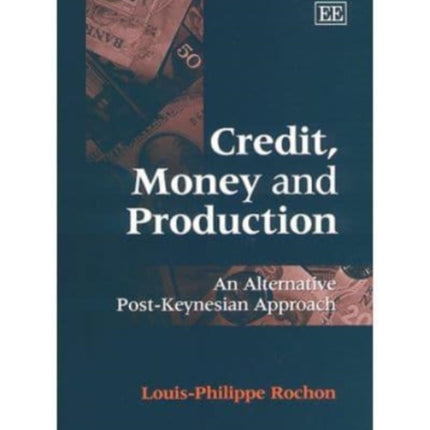 Credit, Money and Production: An Alternative Post-Keynesian Approach