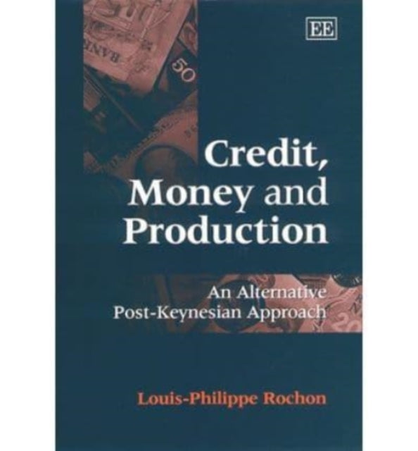 Credit, Money and Production: An Alternative Post-Keynesian Approach