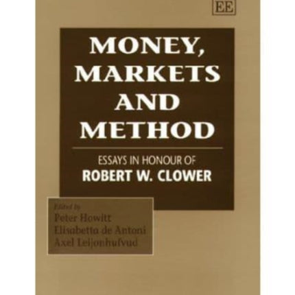 Money, Markets and Method: Essays in Honour of