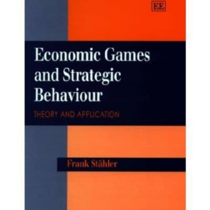 Economic Games and Strategic Behaviour: Theory and Application