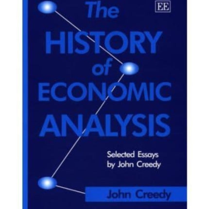 The History of Economic Analysis: Selected Essays by John Creedy