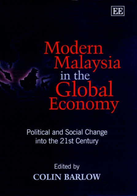 Modern Malaysia in the Global Economy: Political and Social Change into the 21st Century