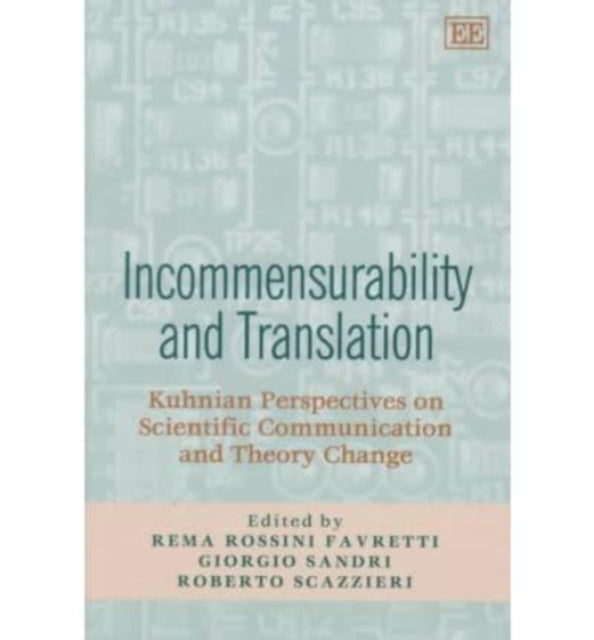 Incommensurability and Translation: Kuhnian Perspectives on Scientific Communication and Theory Change