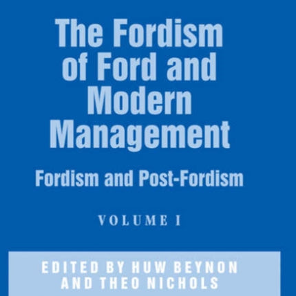 The Fordism of Ford and Modern Management: Fordism and Post-Fordism