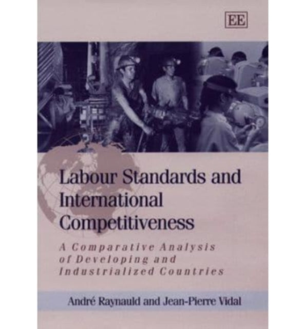 Labour Standards and International Competitiveness: A Comparative Analysis of Developing and Industrialized Countries