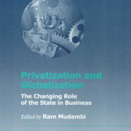 Privatization and Globalization: The Changing Role of the State in Business