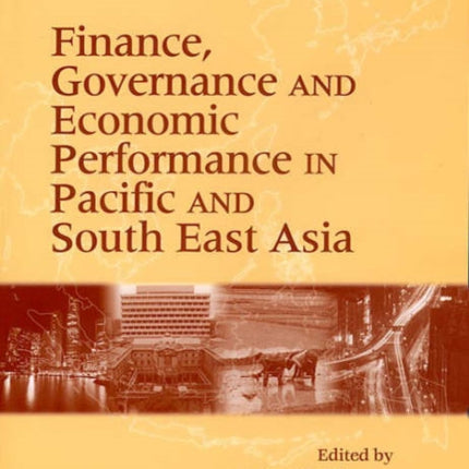 Finance, Governance and Economic Performance in Pacific and South East Asia